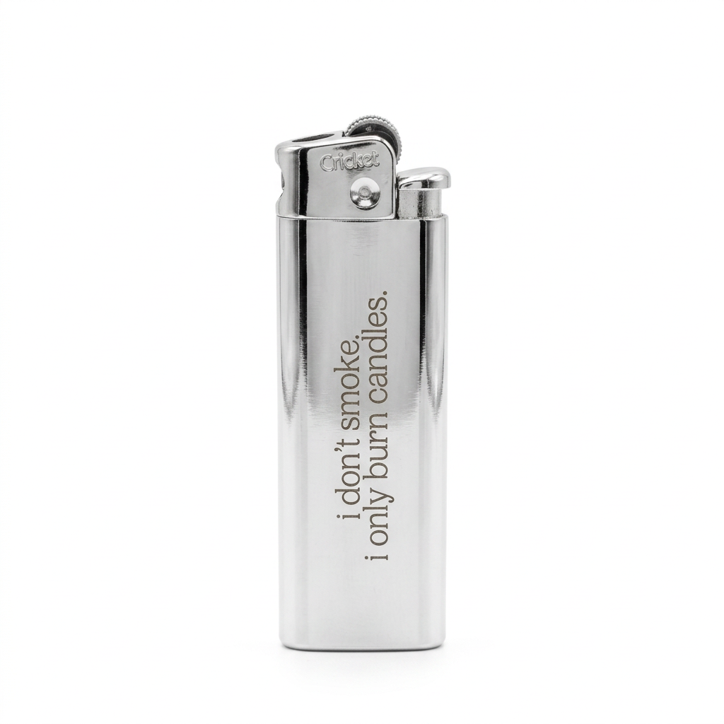 Chrome Lighters - i don't smoke, i only burn candles.