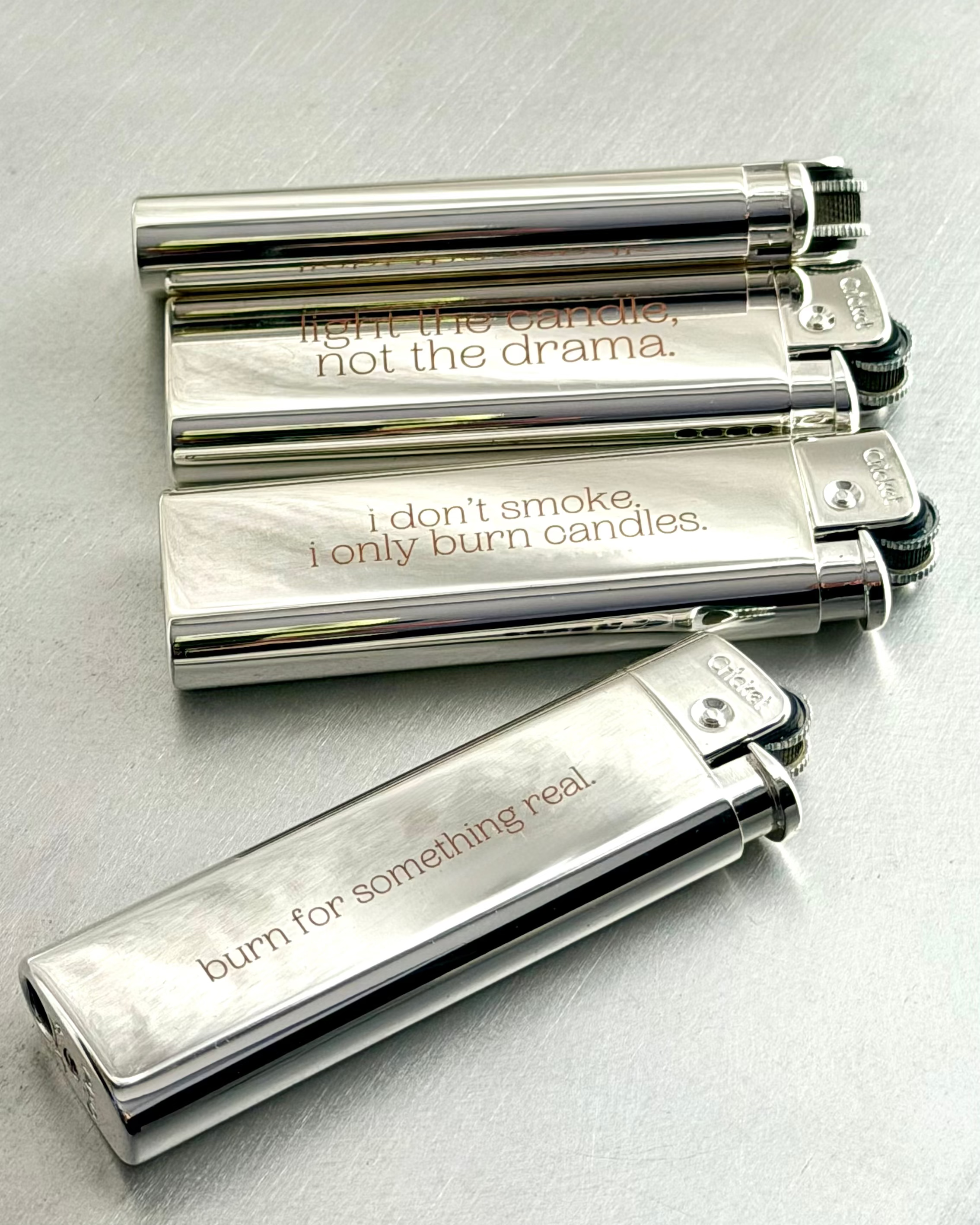 Chrome Lighters - i don't smoke, i only burn candles.