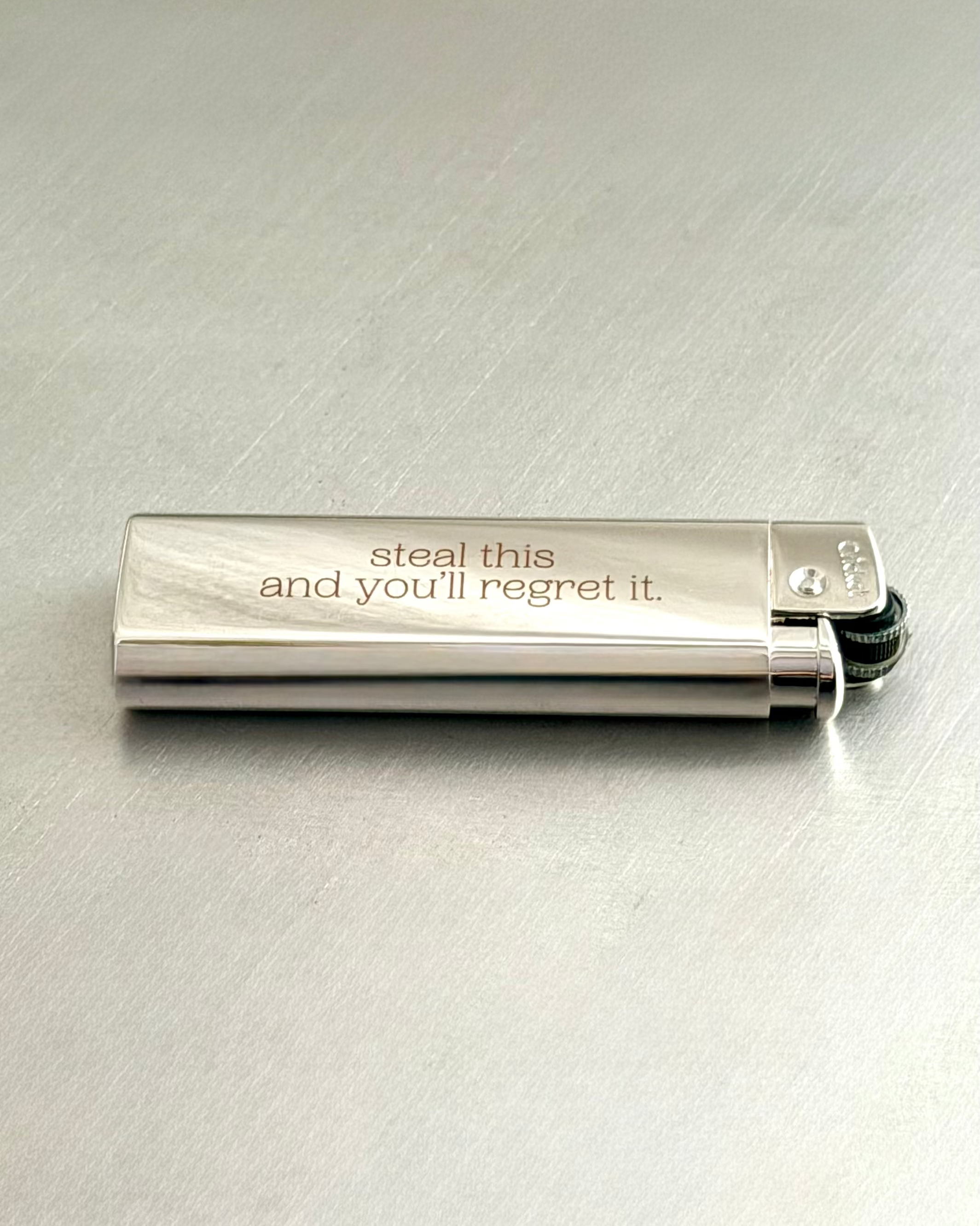 Chrome Lighters - steal this and you’ll regret it.