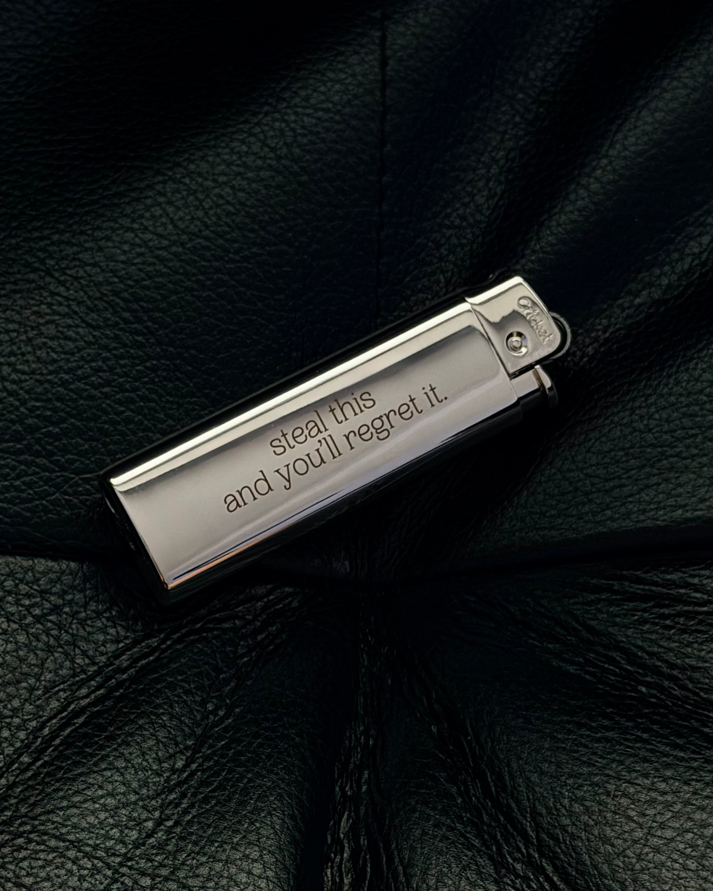 Chrome Lighters - steal this and you’ll regret it.